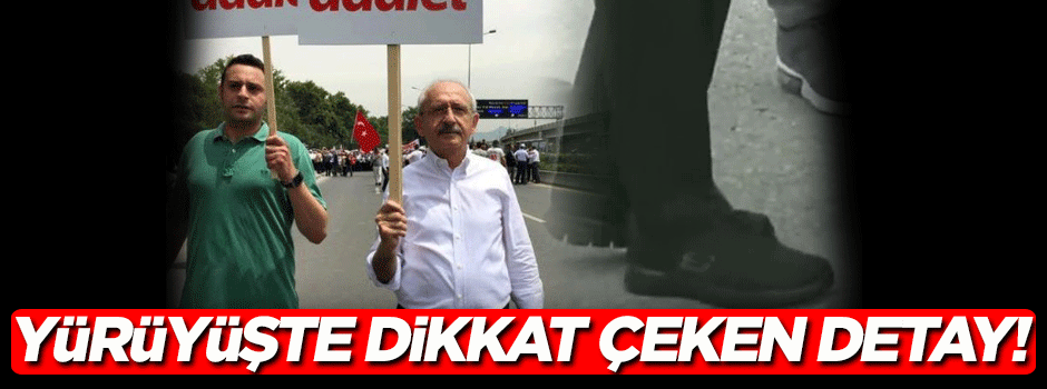 Kılıçdaroğlu'nun yürüyüşünde dikkat çeken detay!