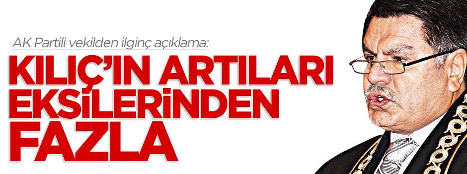 ‘Kılıç’ın artıları eksilerinden fazla’