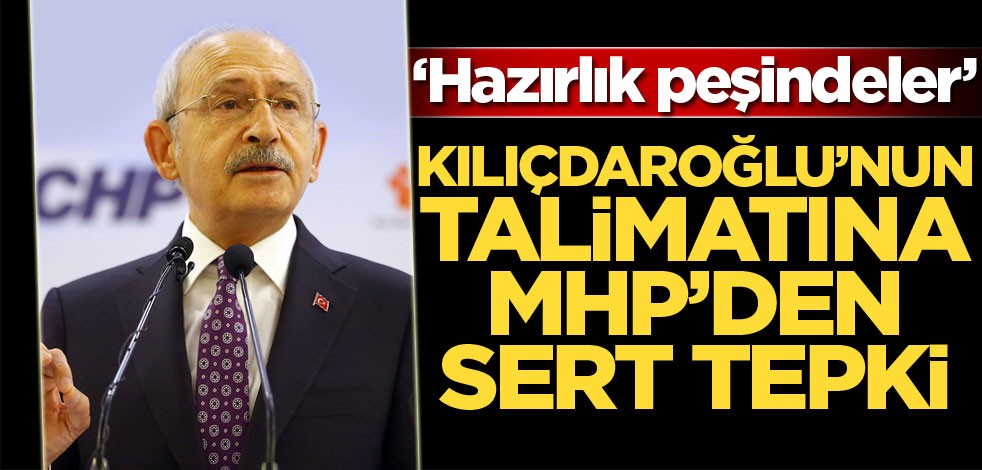 Kılıdaroğlu'nun skandal talimatına MHP'den sert tepki: Hazırlık peşindeler!