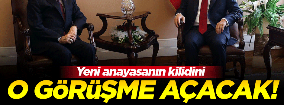 Kilidi Bahçeli görüşmesi açacak!