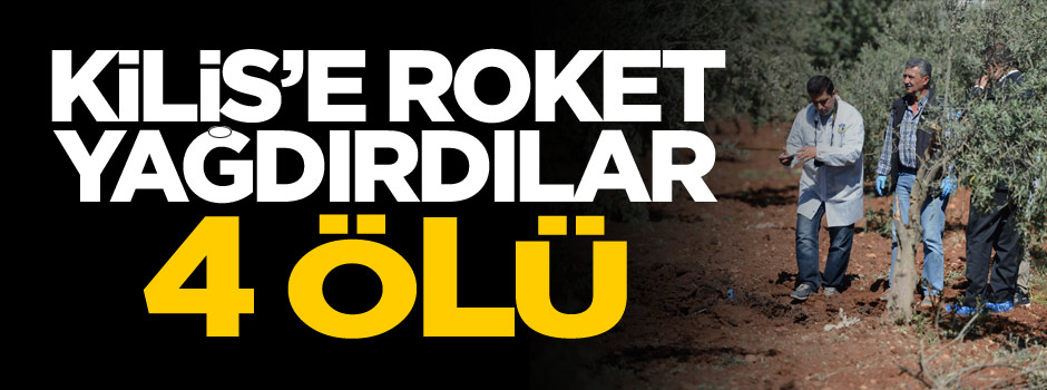 Kilis'e çok sayıda roket düştü: 4 ölü, 5 yaralı