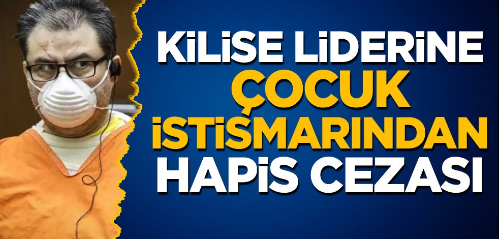 Kilise liderine çocuk istismarından hapis cezası