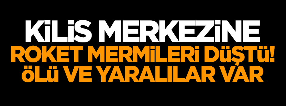 Kilis'e roket mermisi düştü!