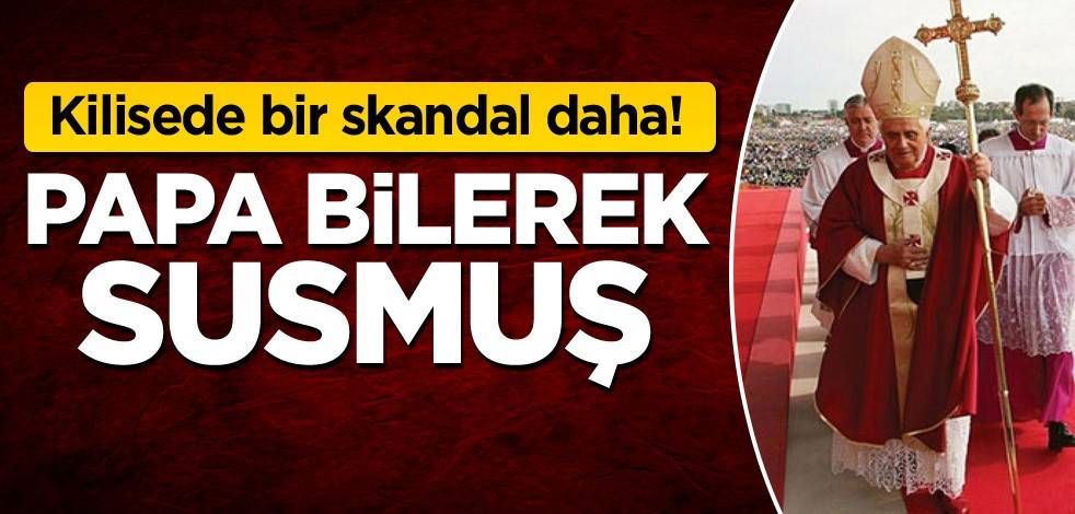 Kilisede bir skandal daha! Papa bilerek susmuş