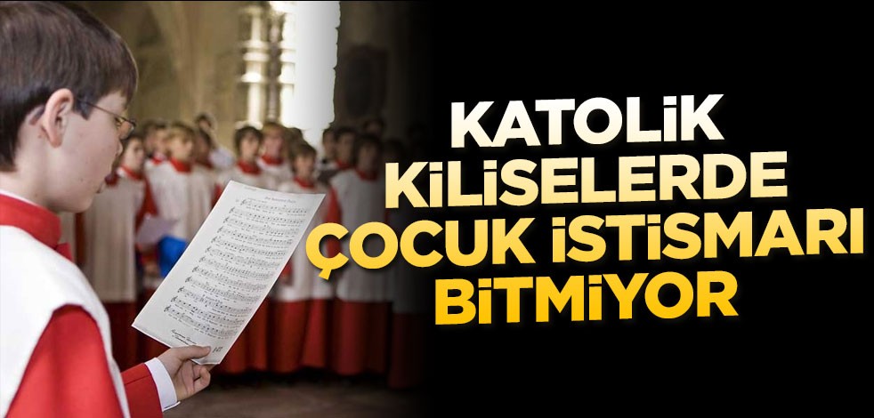 Kiliselerde çocuk istismarı bitmiyor