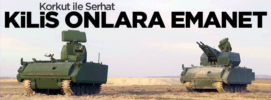 Kilis'i Serhat ile Korkut koruyacak