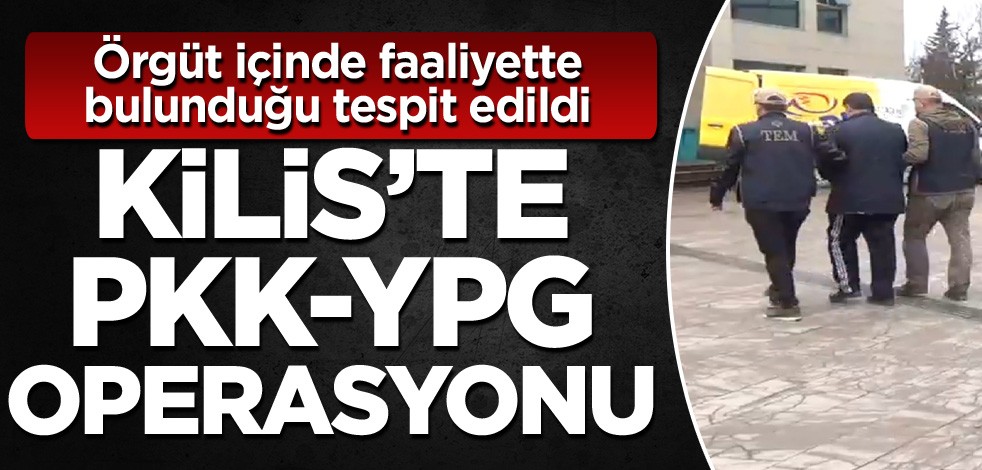 Kilis'te PKK/KCK-PYD/YPG operasyonu