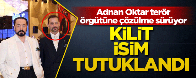 Kilit isim tutuklandı