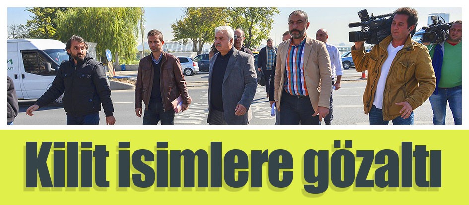 Kilit isimlere gözaltı