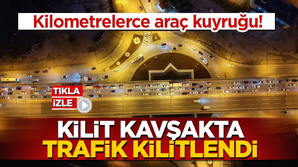 Kilometrelerce araç kuyruğu! Kilit kavşakta trafik kilitlendi