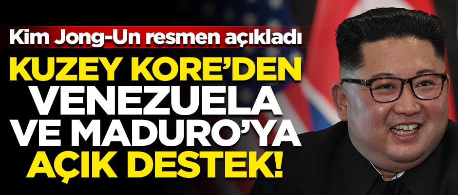 Kim Jong-Un resmen açıkladı! Kuzey Kore'den Venezuela ve Maduro'ya açık destek