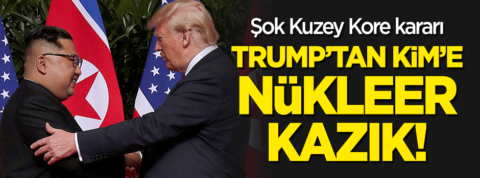 Kim Jong-un'a şok! Trump'tan nükleer kazık