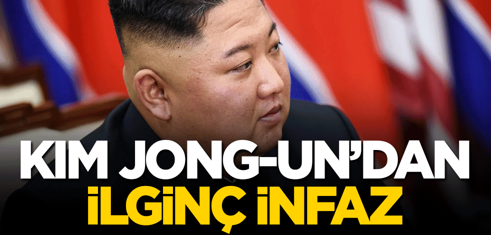 Kim Jong-un'dan ilginç infaz