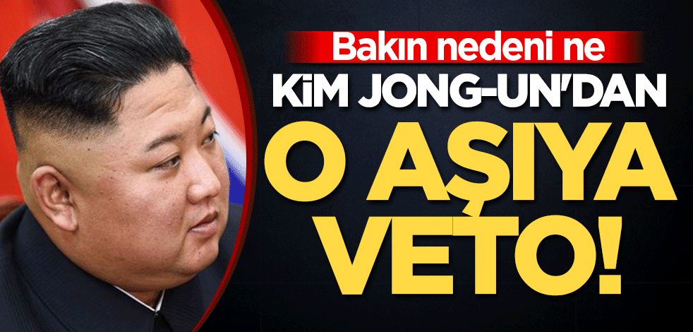 Kim Jong-un'dan o aşıya veto! Bakın nedeni ne