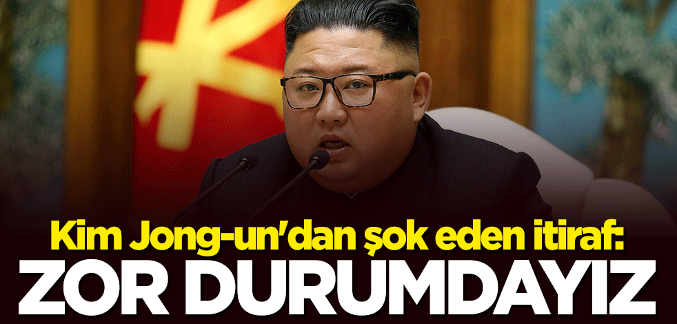 Kim Jong-un'dan olay itiraf: Zor durumdayız