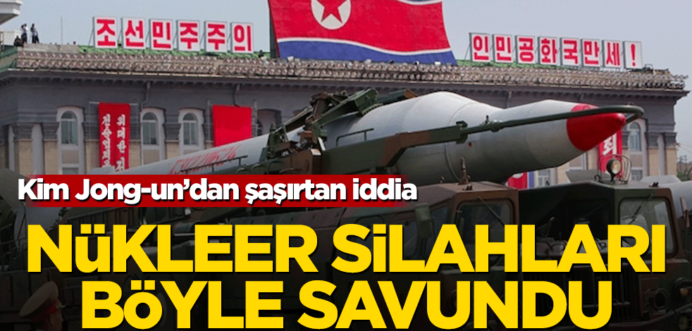 Kim Jong-un'dan şaşırtan iddia! Nükleer silahları böyle savundu