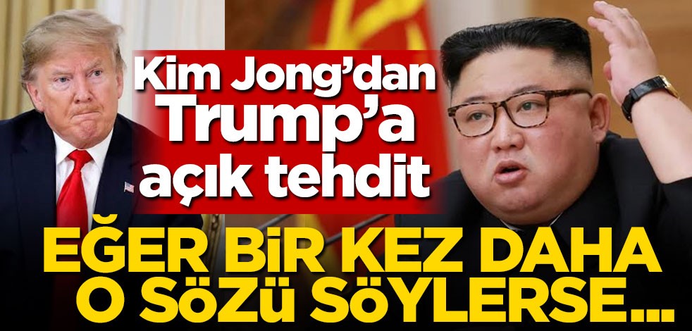 Kim Jong'dan Trump'a açık tehdit! 'Eğer bir kez daha o sözü söylerse...'