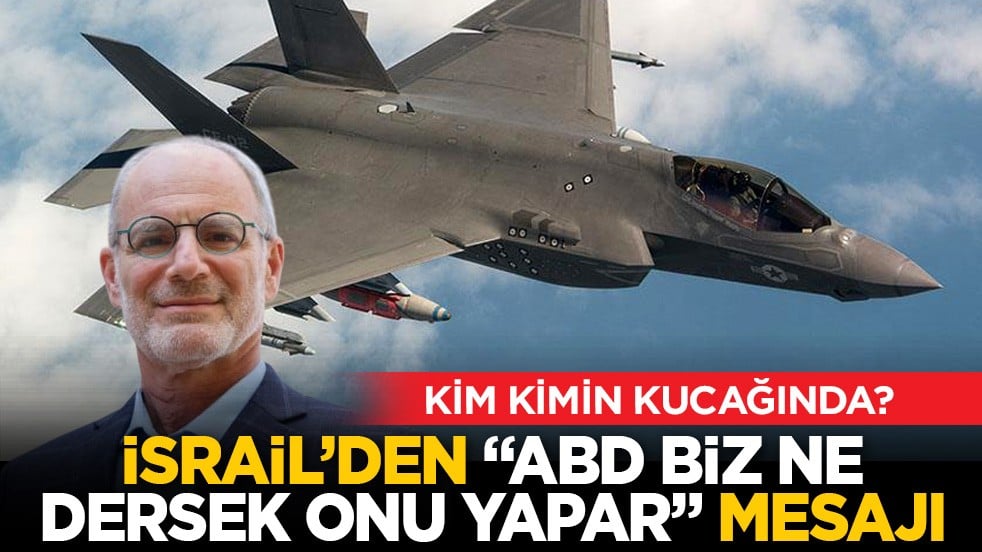 Kim kimin kucağında? İsrail’den ‘ABD biz ne dersek onu yapar’ mesajı