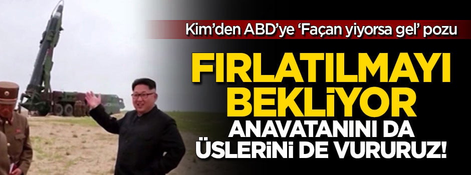Kim meydan okudu: Silahlarımız fırlatılmayı bekliyor!