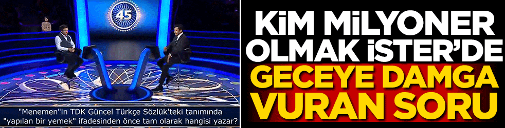 ‘Kim Milyoner Olmak İster’de geceye damga vuran soru!