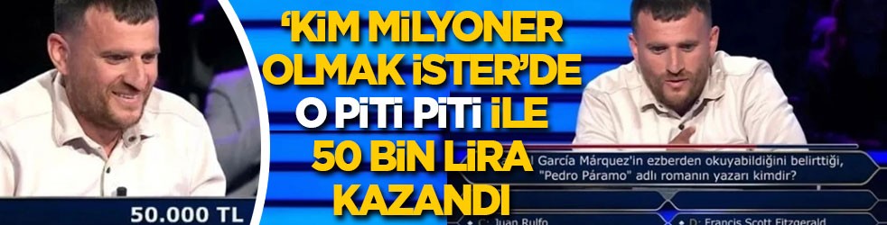 ‘Kim Milyoner Olmak İster'de 'O piti piti' ile 50 bin lira kazandı