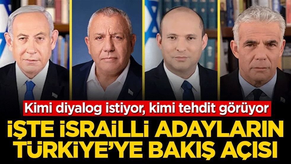 Kimi diyalog istiyor, kimi tehdit görüyor: İşte İsrailli adayların Türkiye’ye bakış açısı