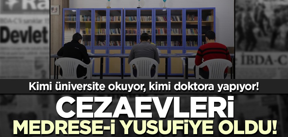 Kimi üniversite okuyor, kimi doktora yapıyor! Cezaevleri Medrese-i Yusufiye oldu