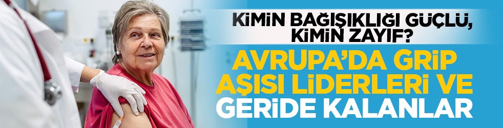 Kimin bağışıklığı güçlü, kimin zayıf? Avrupa’da grip aşısı liderleri ve geride kalanlar