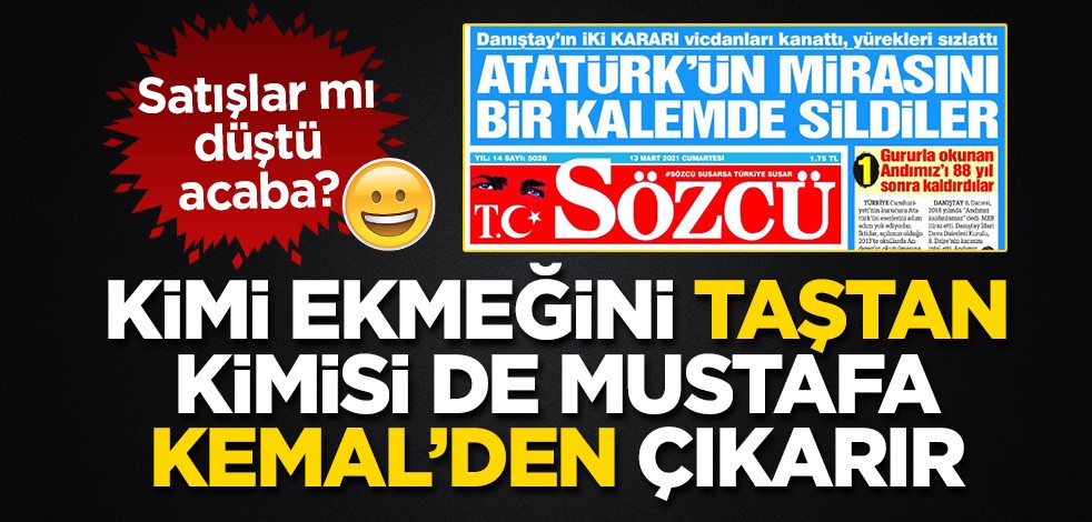 Kimi ekmeğini taştan, kimisi de Mustafa Kemal’den çıkarır