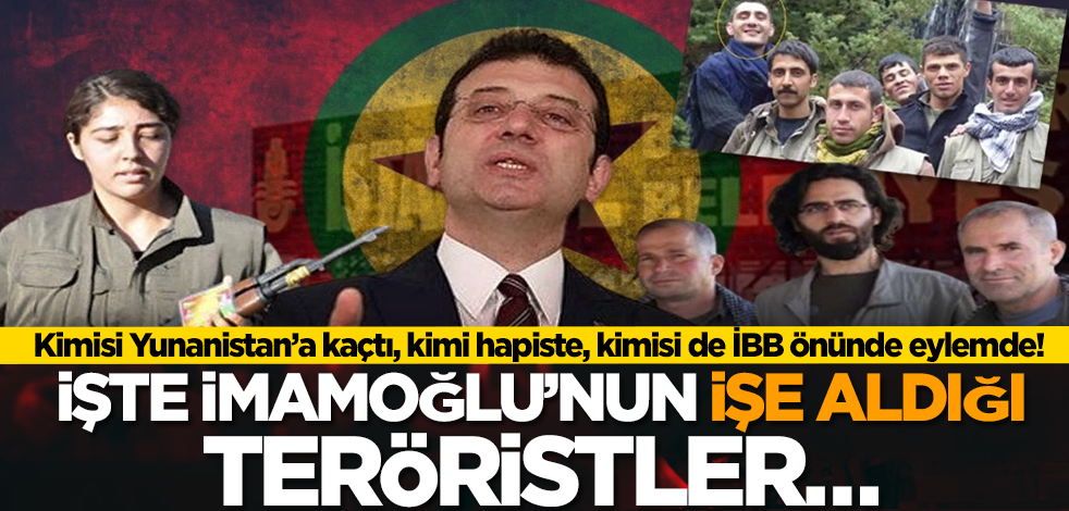Kimisi Yunanistan’a kaçtı, kimi hapiste, kimisi de İBB önünde eylemde! İşte İmamoğlu’nun işe aldığı teröristler…