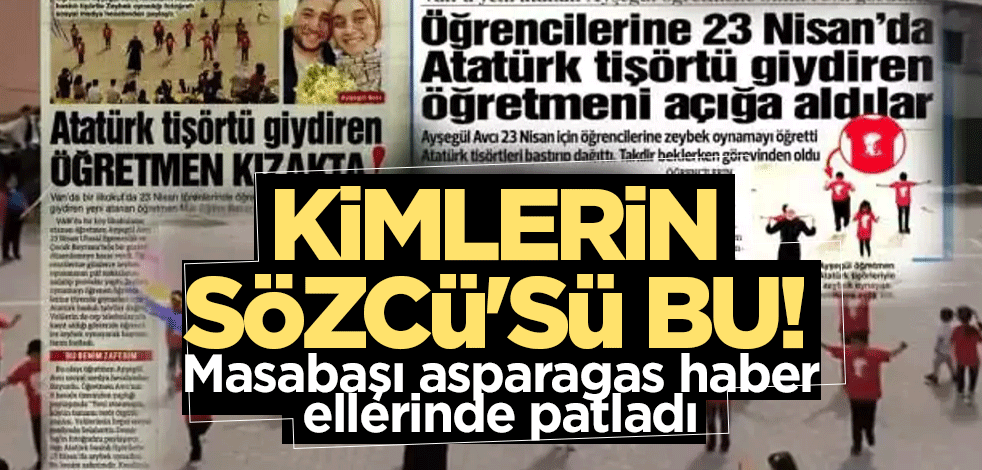 Kimlerin Sözcü'sü bu! Masabaşı asparagas haber ellerinde patladı