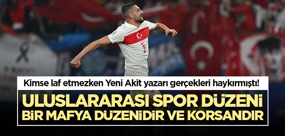 Kimse laf etmezken Yeni Akit yazarı gerçekleri haykırmıştı! Uluslararası spor düzeni bir mafya düzenidir ve korsandır