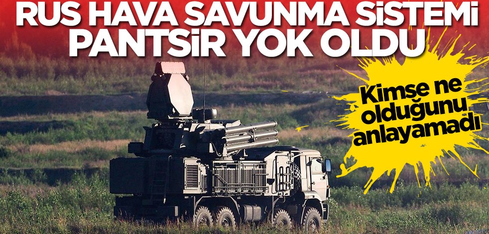 Kimse ne olduğunu anlayamadı! Rus Pantsir yok oldu