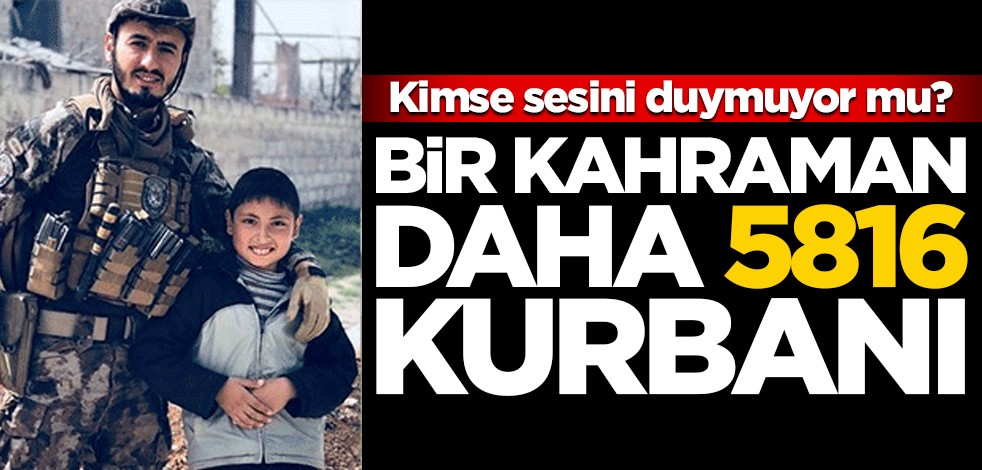 Kimse sesini duymuyor mu? Bir kahraman daha 5816 kurbanı