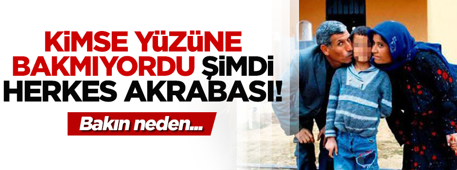 Kimse yüzüne bakmıyordu şimdi herkes arıyor