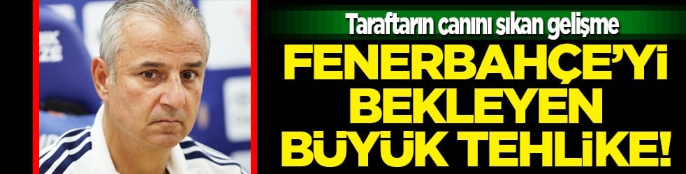 Kimsenin hoşuna gitmeyecek gelişme! Fenerbahçe büyük tehlikenin eşiğinden döndü kesinlikle...