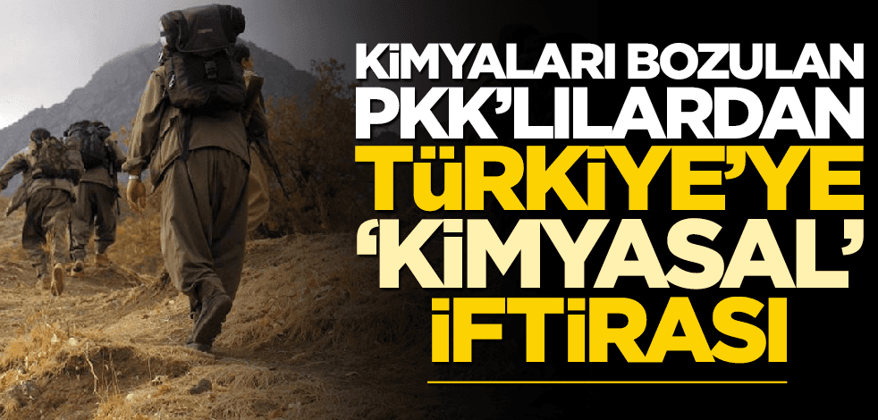 Kimyaları bozulan PKK’lılardan Türkiye’ye "kimyasal" iftirası