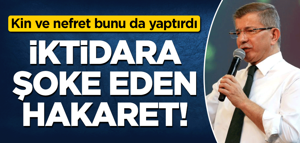 Kin ve nefret bunu da yaptırdı: Davutoğlu'ndan iktidara şoke eden hakaret!