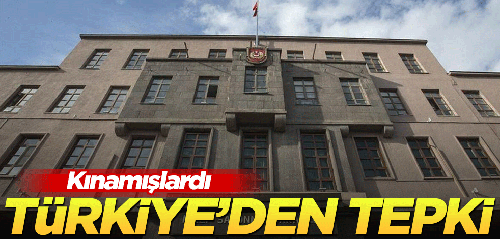 Kınamışlardı! Türkiye'den tepki