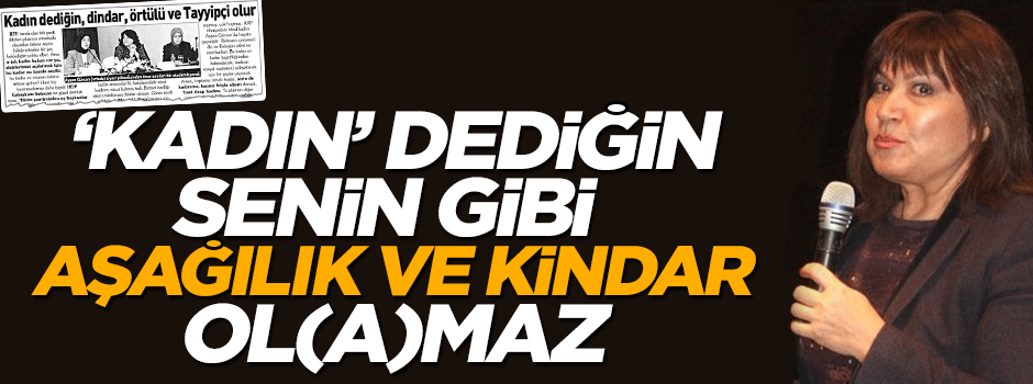 Kindar kadın(!)dan dindar kadına hakaret