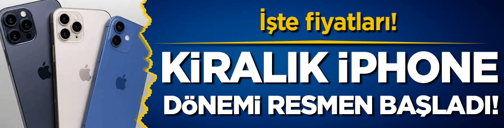 Kiralık İphone devri resmen başladı! İşte fiyatlar