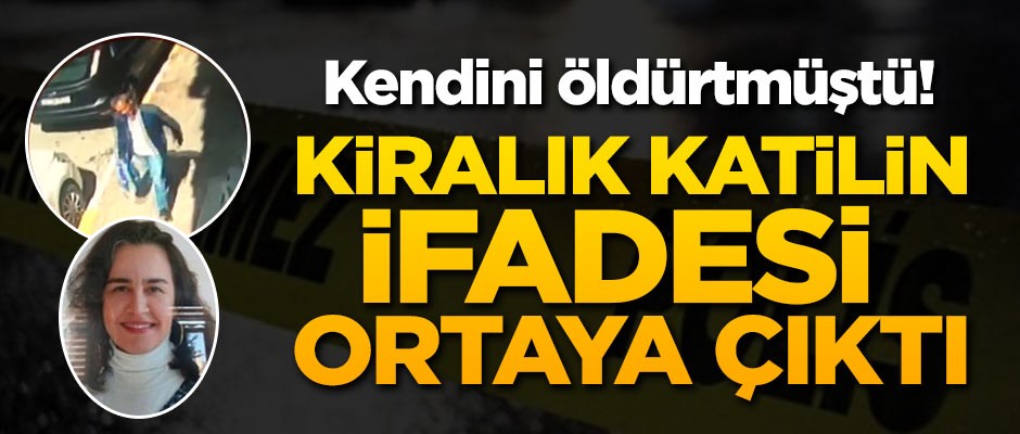 Kiralık katilin ifadesi ortaya çıktı