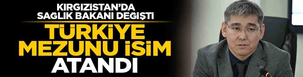 Kırgızistan’da sağlık bakanı değişti: Türkiye mezunu isim atandı