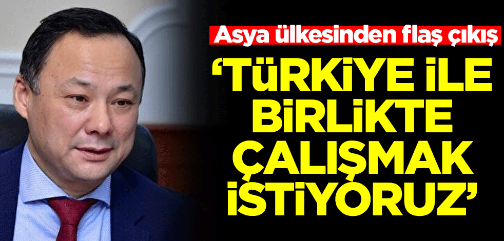 Kırgızistan'dan flaş çıkış: Türkiye ile birlikte çalışmak istiyoruz