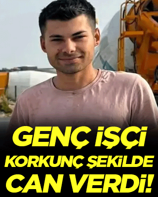 Genç işçi korkunç şekilde can verdi!