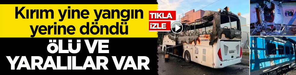 Kırım yine yangın yerine döndü! Ölü ve yaralılar var