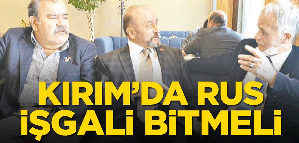 Kırım’da Rus işgali bitmeli