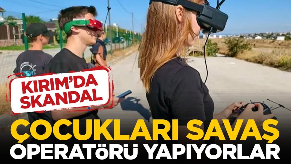 Kırım’da skandal: Çocukları savaş operatörü yapıyorlar