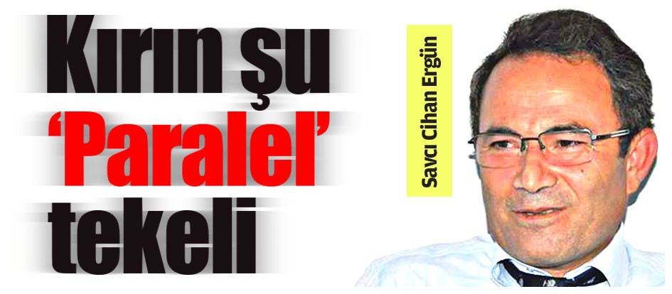Kırın şu ‘Paralel’ tekeli