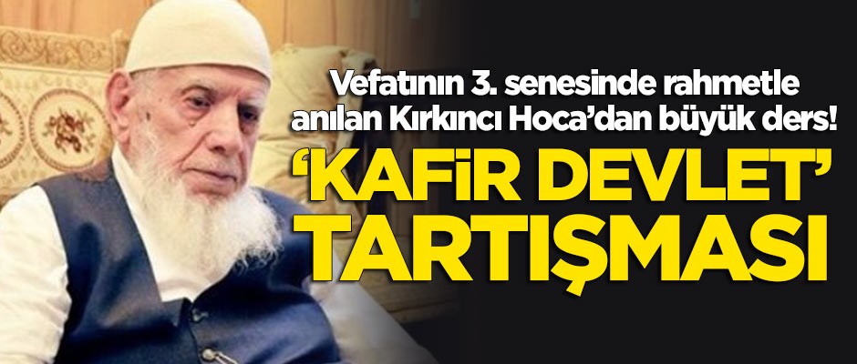 Kırkıncı Hoca'dan 'kafir devlet' tartışması: Rahatsız oldum